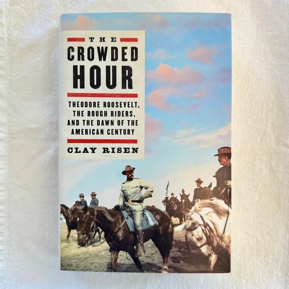 The Crowded Hour Theodore Roosevelt Hardback Book